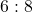 6 : 8