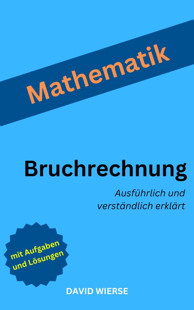 Bruchrechnung. Ausführlich und verständlich erklärt